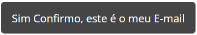 SIM CONFIRMO-ESTE E O MEU EMAIL